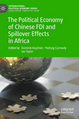 Cover: "Chinese investors in Zambia and Angola: motives, profile, strategies" Hangwei Li (2023), in: Dominik Kopiński / Pádraig Carmody / Ian Taylor (eds.), "The Political Economy of Chinese FDI and Spillover Effects in Africa". Pages 193-216