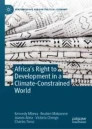 Cover: Africas Right to Development in a Climate-Constrained World Mbeva, Kennedy / Ruben Makomere / Joanes Atela / Victoria Chengo / Charles Tonui (2023) Contemporary African Political Economy series edited by Eunice N. Sahle, Palgrave Macmillan: Cham 2023