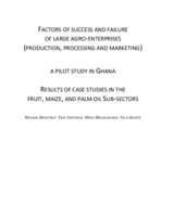 Factors of success and failure of large agro-enterprises (production, processing and marketing): a pilot study; results of case studies in the  fruit, maize, and palm oil sectors