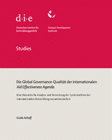 Die Global Governance-Qualität der internationalen Aid Effectiveness Agenda: eine theoretische Analyse und Bewertung der Systemreform der internationalen Entwicklungszusammenarbeit
