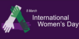 Graphic: Purple background and 3 arms in lilac, green and purple, forming a triangle and symbolizing cohesion. Also the lettering "8 March, International Women's Day"