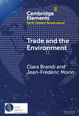 Cover: Cover: Buch "Trade and the environment: drivers and effects of environmental provisions in trade agreements" (2024) von Clara Brandi und Jean-Frédéric Morin der Earth System Governance Elements Series von Cambridge University Press.