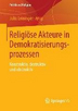 Einleitung: "Zur Rolle von Religion in Demokratisierungsprozessen"