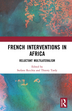 Multilateralism as a tool: Exploring French military cooperation in the Sahel