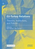 Unpacking the new complexities of EU–Turkey relations: merging theories, institutions, and policies