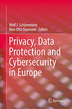 Privacy, data Protection and cybersecurity in Europe