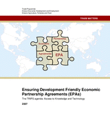 Ensuring development friendly economic partnership agreements (EPAs): the TRIPS agenda; access to knowledge and technology. Trade Programme